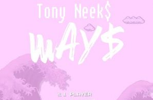 Tony Neek$ – Way$