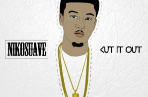 Niko Suave – Cut it Out