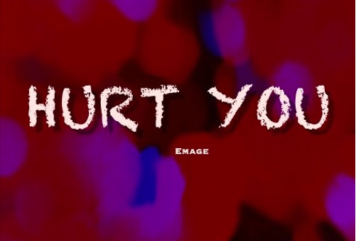 Emage – Hurt You