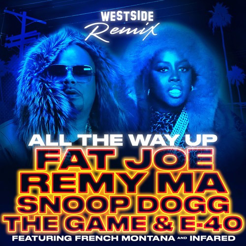 all-the-way-up-west-remix Fat Joe x Remy Ma - All The Way Up (Remix) Ft.  Snoop Dogg, E-40, & The Game  