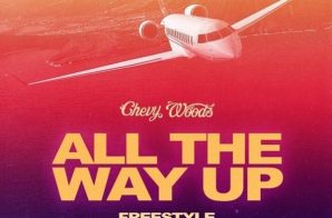 Chevy Woods – All The Way Up (Freestyle)