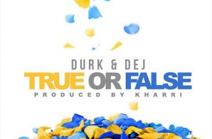Lil Durk x DeJ Loaf – True Or False