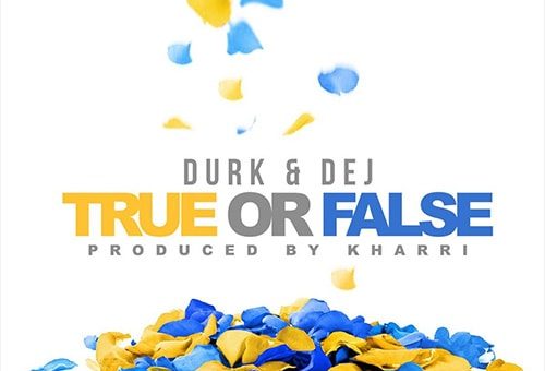 Lil Durk x DeJ Loaf – True Or False