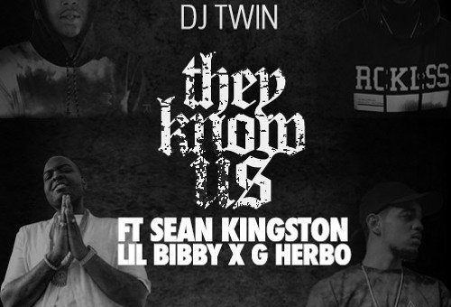 DJ Twin – They Know Us Ft. Sean Kingston x Lil Bibby x G Herbo