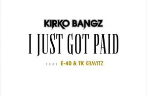 Kirko Bangz – I Just Got Paid ft. E-40 & TK Kravitz