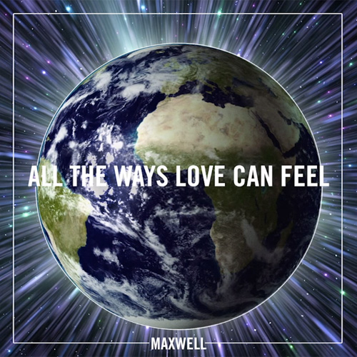 maxwell-all-the-ways Maxwell – All The Ways Love Can Feel  