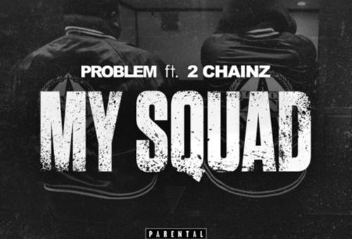 Problem x 2 Chainz – My Squad