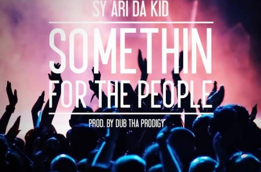 Sy Ari Da Kid – Somethin For The People