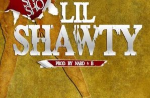 Lil Sho Sho – Lil Shawty (Prod by Nard & B)