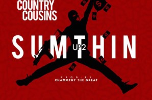 Country Cousins – “Up 2 Sumthin” (Prod by Chamothy the Great)