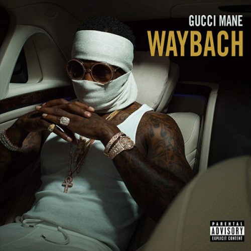 CnuuNi6UAAAhMqC-500x500 Gucci Mane - Waybach  