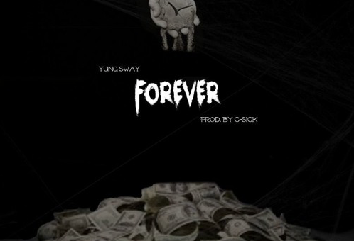 Yung Sway – Forever (Prod. By C-Sick)