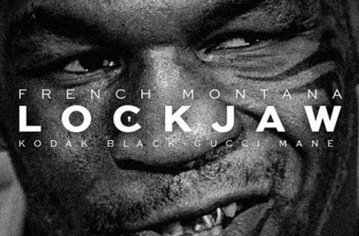 French Montana – LockJaw (remix) Ft. Gucci Mane & Kodak Black