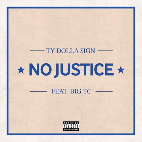 no-justice-500x500 Ty Dolla $ign - No Justice Ft. Big TC (Full Audio)  