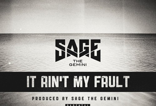 Sage The Gemini – It Ain’t My Fault
