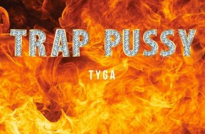 Tyga – Trap Pussy
