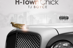 TJ Boyce – H-Town Chick