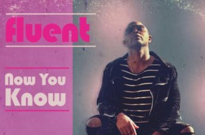 Fluent – Now You Know (Prod. by D.R.U.G.S.)