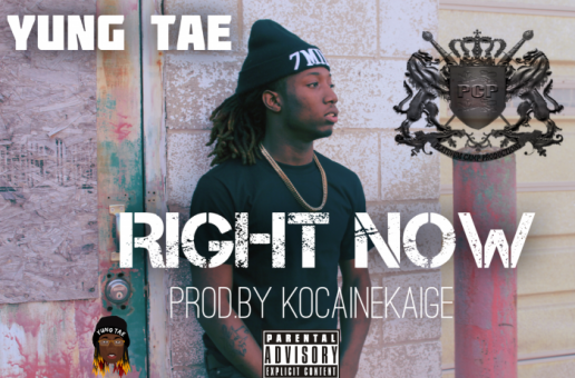 Yung Tae – Right Now (Prod. By Kocaine Kaige) (Brought To You By Platinum Camp Records)