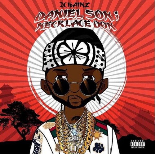 2-chainz-daniel-son-necklace-don-500x497 2 Chainz Reveals Artwork & Tracklist For "Daniel Son; Necklace Don"  