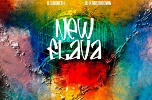 B.Smooth x DJ KoKo Brown – New Flava