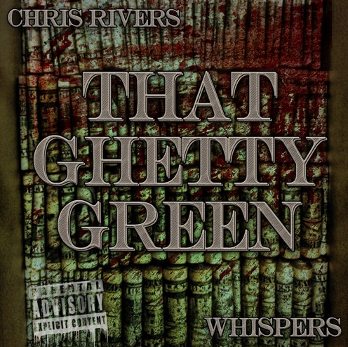 chris-rivers Chris Rivers Ft. Whispers - That Ghetty Green (Freestyle)  