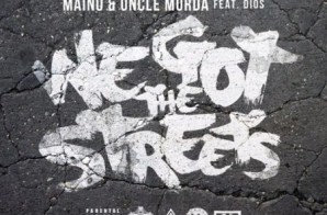 Maino x Uncle Murda – We Got The Streets Ft. Dios