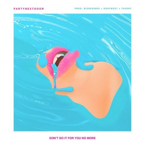 pnd-500x500 PartyNextDoor - Don't Do It For You No More  