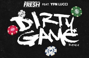Bankroll Fresh – Dirty Game (Remix) Ft. YFN Lucci #RIPBankRoll