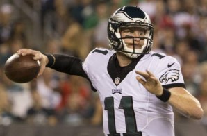 You Got The Juice Now: Carson Wentz Has Been Named the Philadelphia Eagles Starting QB