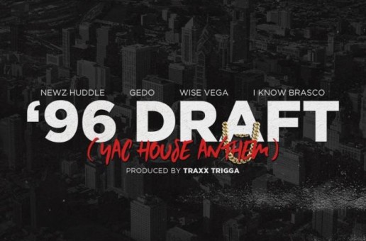 Newz Huddle x Gedo x Wise Vega & I-Know Brasco – 96 Draft