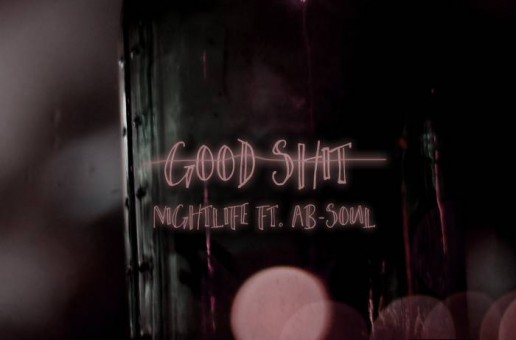 Nightlife ft Ab-Soul – “Good Shit”
