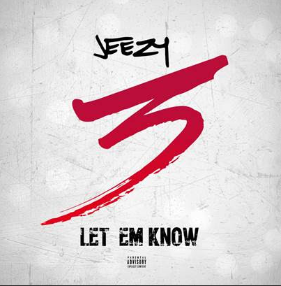 Screen-Shot-2016-09-09-at-7.29.29-PM Jeezy - Let Em Know  