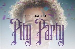 Destiny Da Chef – Pity Party
