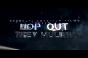 Trev Mulah – Hop Out Video