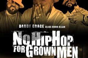 Daddy Grace (aka Born Allah) – No Hip Hop For Grown Men (Album Stream)