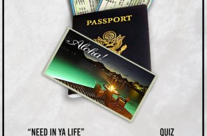 Quiz – Need In Ya Life ft. Damani Nkosi & Ghrimm (prod. by The Teamsterz)