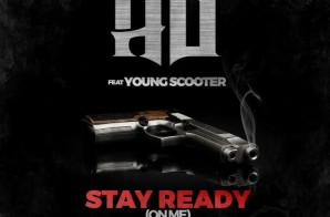 HD – Stay Ready (On Me) Ft. Young Scooter