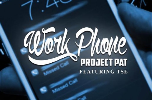 Project Pat – Work Phone Ft. TSE