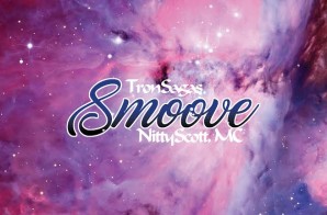 Tron Sagas & Nitty Scott MC – Smoove