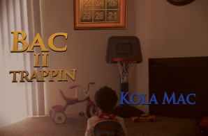 Kola Mac – Bac II Trappin