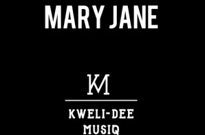 Kweli-Dee – Mary Jane (Mixtape)