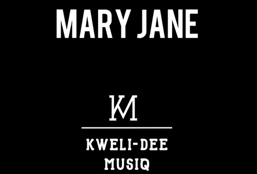 Kweli-Dee – Mary Jane (Mixtape)