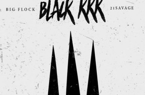 Big Flock – Black KKK Ft. 21 Savage