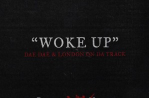 Dae Dae – Woke Up (Prod. by London On Da Track)
