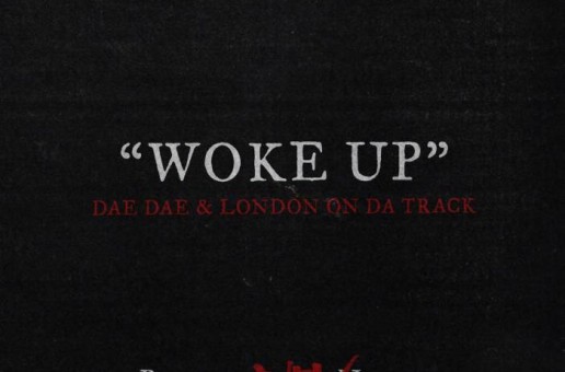 Dae Dae – Woke Up (Prod. by London On Da Track)