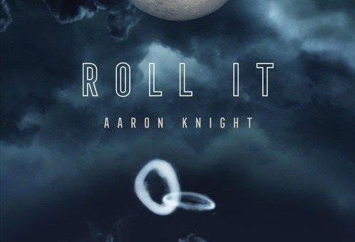 Aaron Knight – Roll It