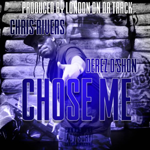 chose-me-cvr-fin-500x500 Chris Rivers - Chose me (Produced by London On Da Track)  