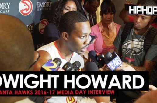 Dwight Howard Talks Bringing a Championship to Atlanta, His Deal with PEAK, the Hawks 16-17 Season & More During 2016-17 Atlanta Hawks Media Day with HHS1987 (Video)