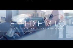 Epidemic – Tried To Tell ‘Em Ft. Zoey Dollaz, Gunplay & Novaking (Video)